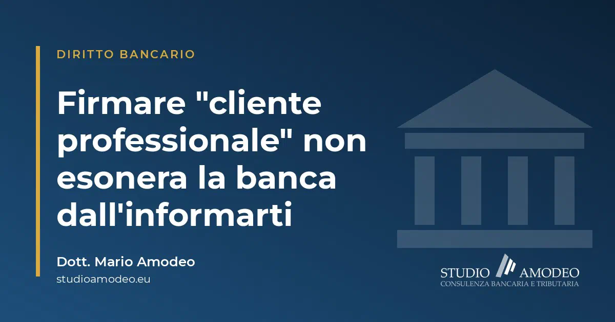 Cliente professionale su richiesta: la banca deve ancora informarti? Cass. 26039/2026