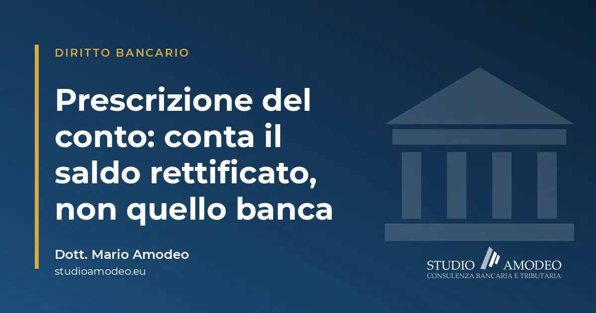 Prescrizione dell'indebito sul conto: contano il saldo rettificato (Cass. 27053/2026)