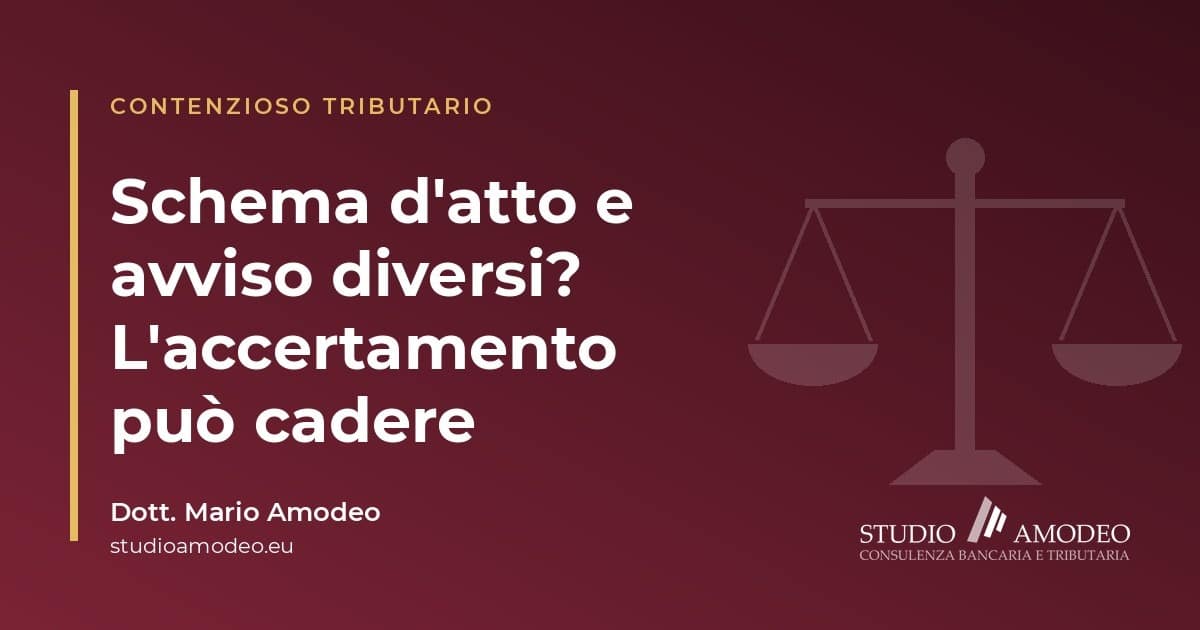 Schema d'atto e avviso di accertamento diversi: quando l'avviso può essere annullato (CGT Milano 2613/2026)